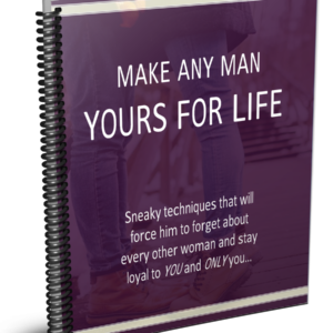 Make Any Man Yours For Life